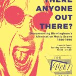 Is There Anyone Out There? Documenting Birmingham's Alternative Music Scene 1986 - 1990 (Parkside Gallery, Birmingham City University)