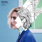 Shura - Nothing's Real (Polydor)