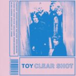 NEWS: TOY announce new album ‘Clear Shot’