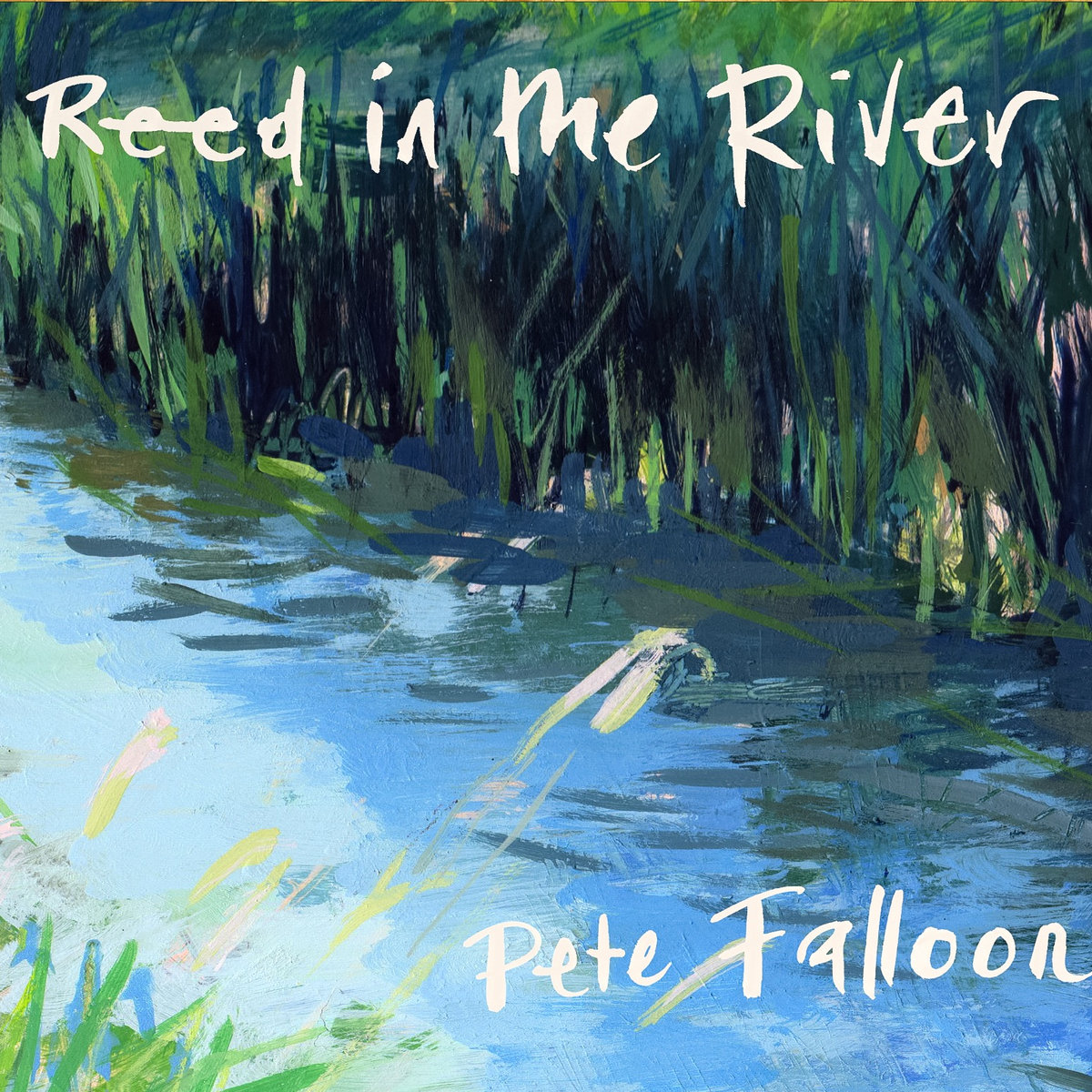ALBUM PREMIERE: Pete Falloon - Reed In The River