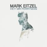 Mark Eitzel - Hey Mr Ferryman (Decor Records)