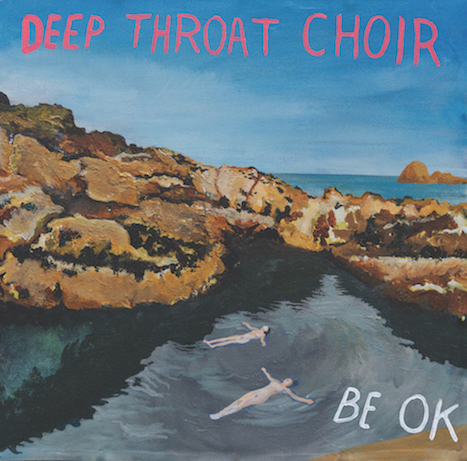 Track Of The Day #958: Deep Throat Choir - Be OK