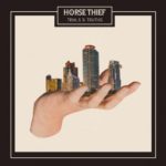 Horse Thief - Trials And Truths (Bella Union)