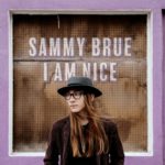 Sammy Brue - I Am Nice (New West)
