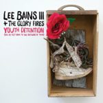 Lee Bains III & The Glory Fires - Youth Detention (Don Giovanni Records)