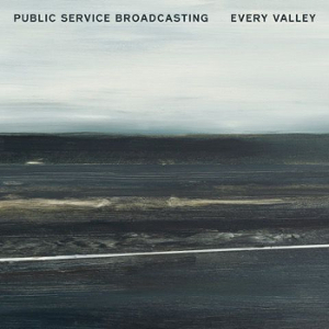 Public Service Broadcasting - Every Valley (Play It Again Sam)