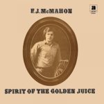 F.J. McMahon - Spirit Of The Golden Juice (Anthology) Re-issue