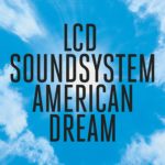 LCD Soundsystem - American Dream (DFA/Columbia)