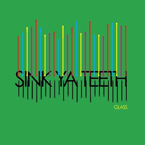 Track Of The Day #1067: Sink Ya Teeth - Glass