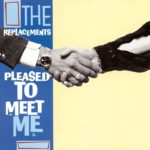 I’m in Love – What’s That Song? The Replacements’ Pleased to Meet Me at 30