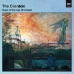 The Clientele - Music For The Age Of Miracles (Merge)