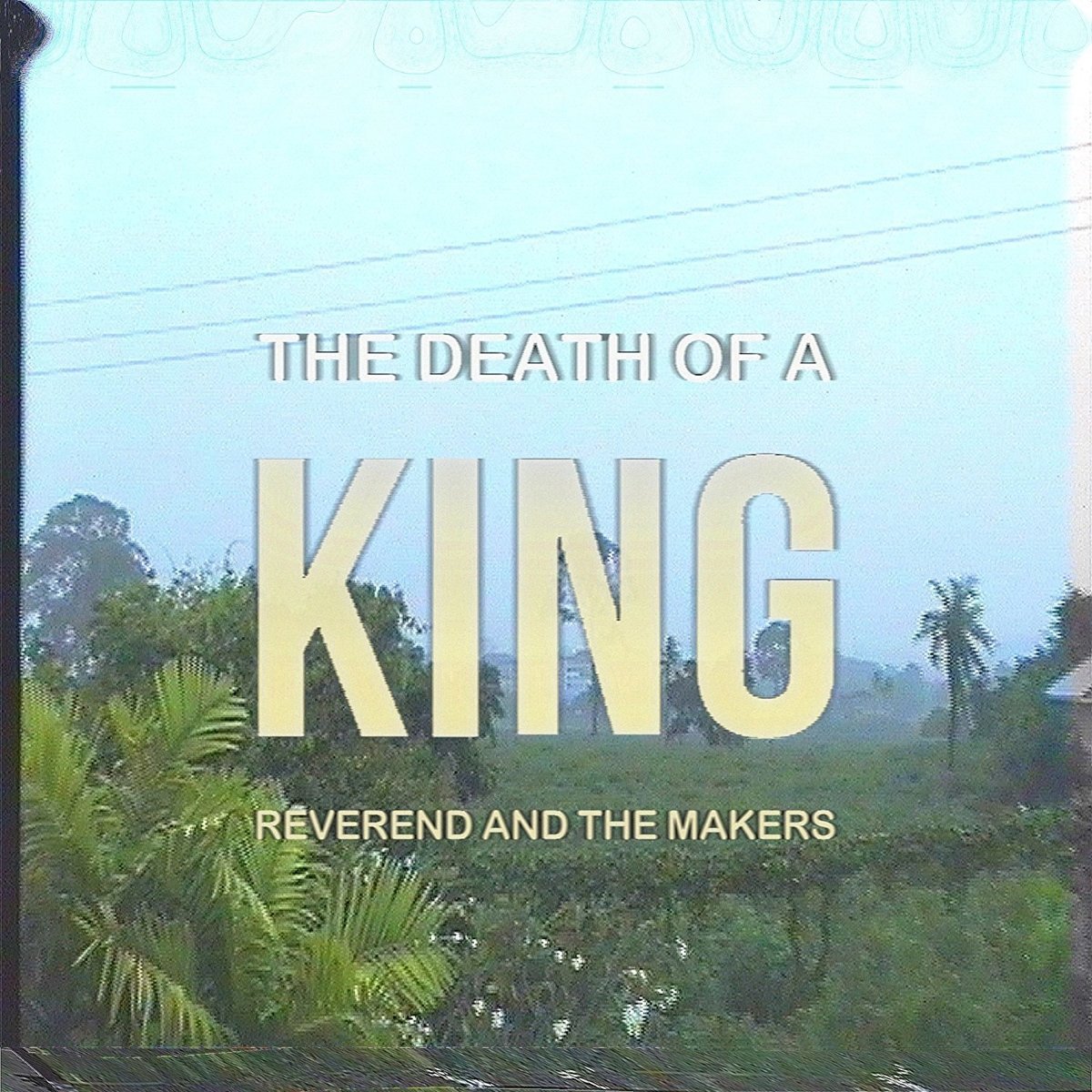 Reverend And The Makers - Death Of A King (Cooking Vinyl)