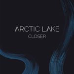 Arctic Lake- Closer (EP) (Self-released) 2