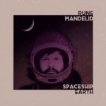 Rune Mandelid – Spaceship Earth (Rucerecords)