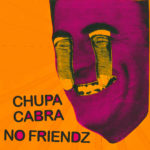 NEWS: Chupa Cabra and No Friendz announce split LP on Trashmouth Records