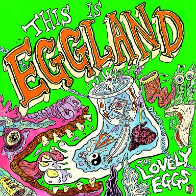 The Lovely Eggs- This Is Eggland (Egg Records)