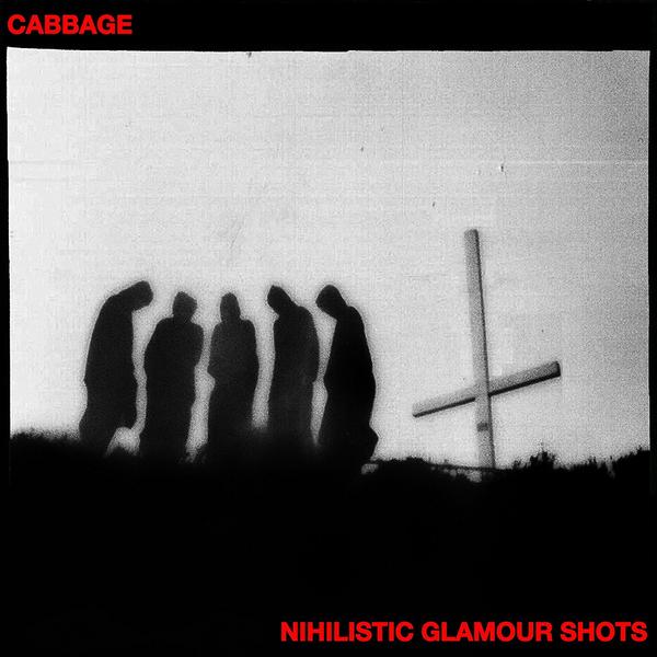 Cabbage - Nihilistic Glamour Shots (BMG)