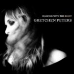 Gretchen Peters -‘Dancing With The Beast.’ (Proper)