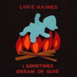 Luke Haines - I Sometimes Dream Of Glue (Cherry Red)