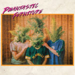 Phantastic Ferniture- Phantastic Ferniture (Transgressive)