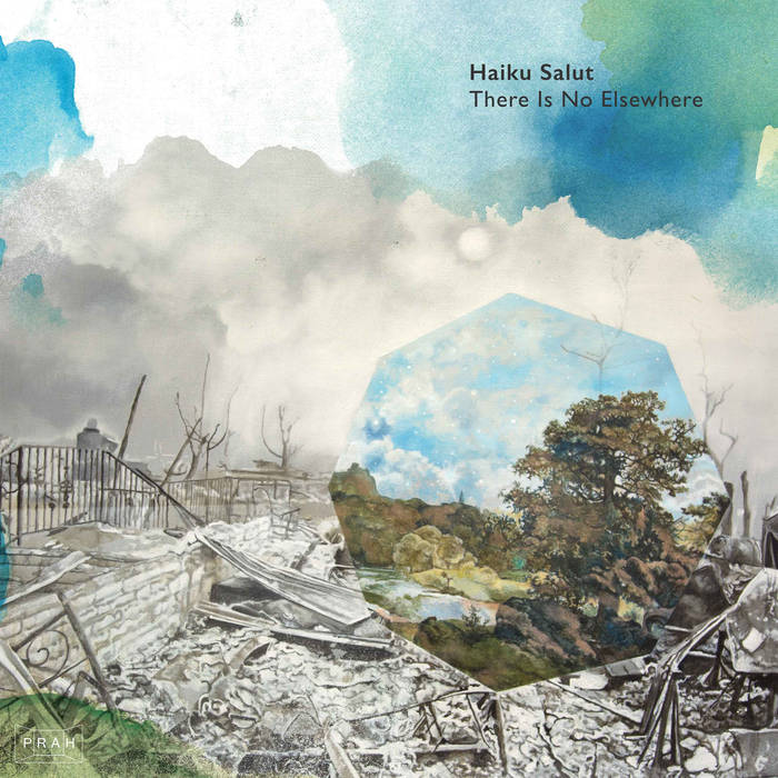Haiku Salut - There Is No Elsewhere (PRAH Records)