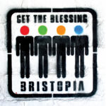 Get The Blessing - Bristopia (Kartel)