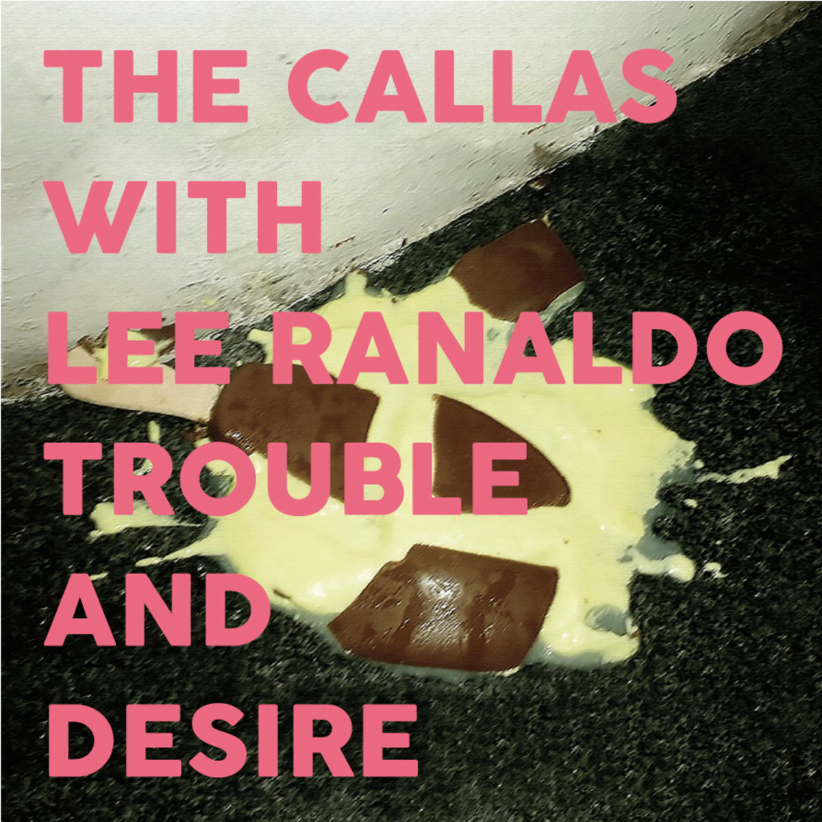The Callas with Lee Ranaldo – Trouble & Desire (Dirty Water Records)