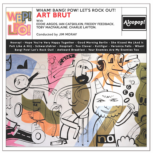 Art Brut - Wham! Bang! Pow! Let’s Rock Out! (Alcopop Records)