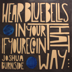 Joshua Burnside - Wear Bluebells In Your Hat If You're Goin' That Way (Self Released) 2