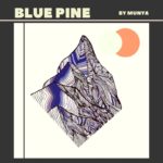 Munya - Blue Pine EP (Luminelle)