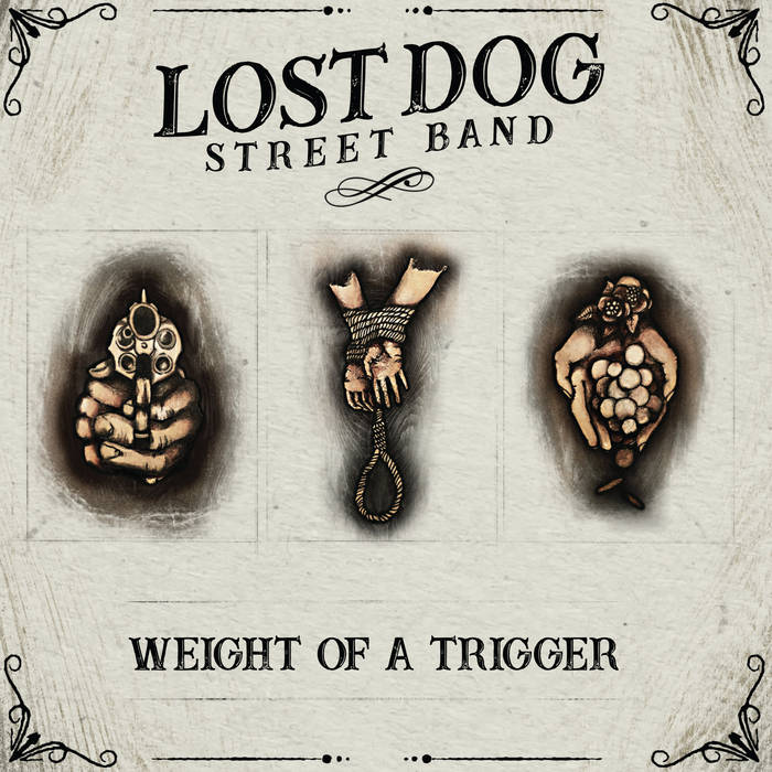 Lost Dog Street Band - Weight Of A Trigger (Self released)
