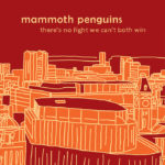 Mammoth Penguins - There's No Fight We Can't Both Win (Fika Recordings)