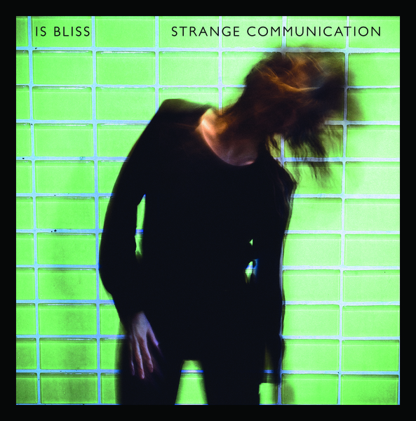 Track by Track: Is Bliss - Strange Communication 2