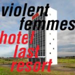 Violent Femmes - Hotel Last Resort (PIAS)