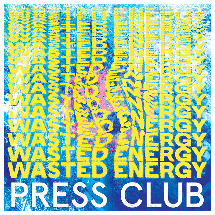 Press Club - Wasted Energy (Hassle Records)