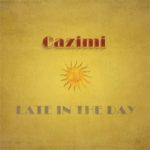 Cazimi – Late in the Day (AWAL)