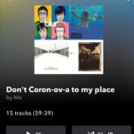 PLAYLIST: Don't Coron-ov-a to my place