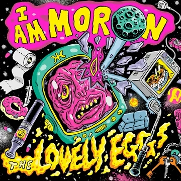 The Lovely Eggs - I Am Moron (Egg Records)