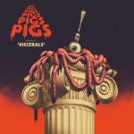 Pigs Pigs Pigs Pigs Pigs Pigs Pigs – Viscerals (Rocket Recordings)