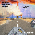 Bugeye - Ready, Steady, Bang (Reckless, Yes)
