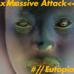 NEWS: Massive Attack Release New Audio-Visual EP: Eutopia feat Saul Williams, Algiers and Young Fathers