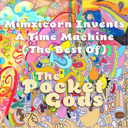 The Pocket Gods - Mimzicorn Invents A Time Machine (The Very Best Of The Pocket Gods)