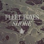 Fleet Foxes - Shore (ANTI)