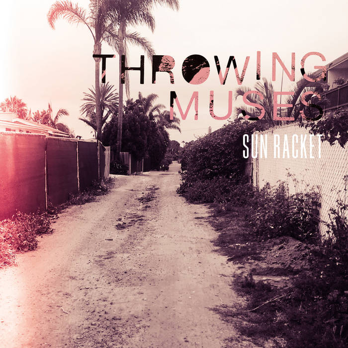 Throwing Muses - Sun Racket (Fire Records)