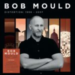 Bob Mould: Distortion 1996 - 2007 (Demon Records)