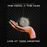 NEWS: The Howl & The Hum - Live At York Minster (Live Stream)