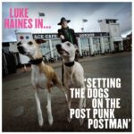 Luke Haines - Setting The Dogs On The Post-Punk Postman (Cherry Red)