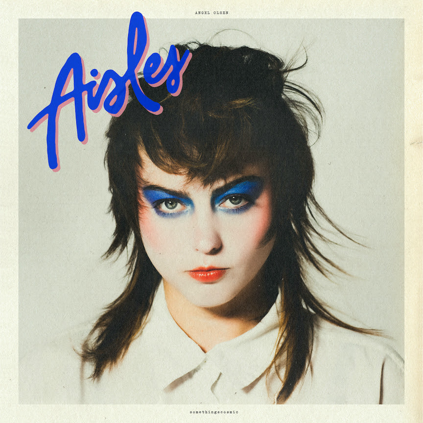 NEWS: Angel Olsen announces 'Aisles' EP feat covers of OMD, Billy Idol, Laura Branigan and more