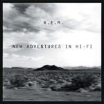 NEWS: R.E.M announce 25th anniversary reissue of 'New Adventures in Hi-Fi'