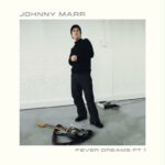 Johnny Marr – Fever Dreams Pt.1 (BMG)